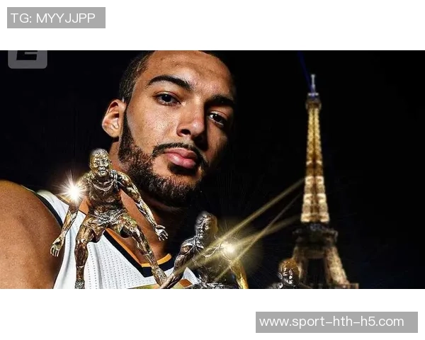 戈贝尔强调防守的重要性我们全力以赴争夺总冠军的决心不容忽视